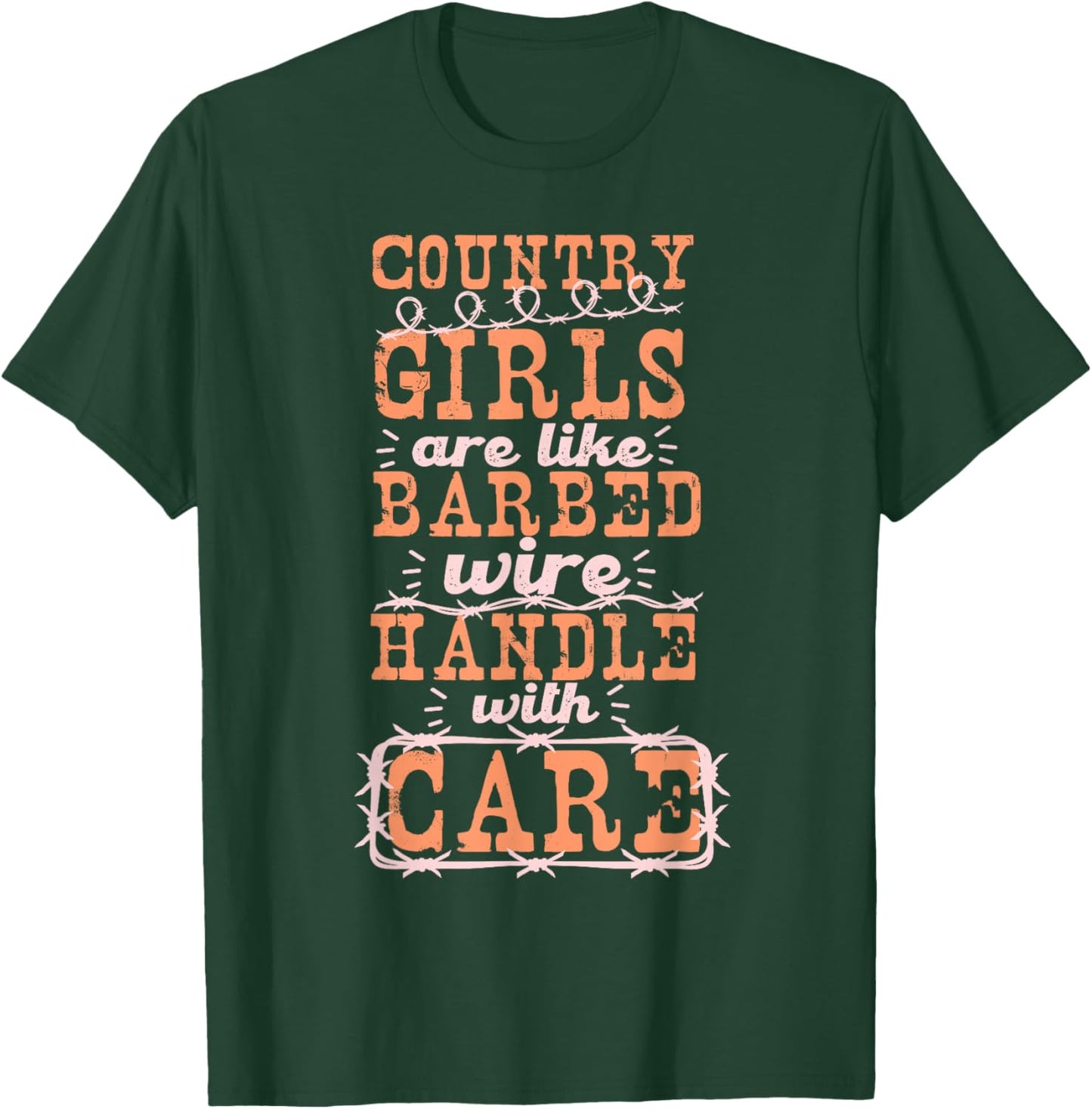 Country Girls Are Like Barbed Wire Handle With Care T-Shirt - T-Shirt | Forest