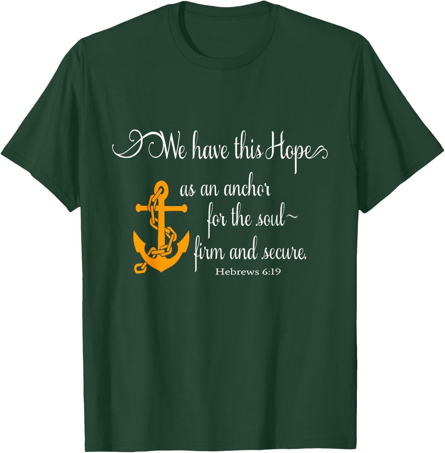 We Have This Hope As An Anchor For The Soul Firm And Secure T-Shirt - T-Shirt | Forest