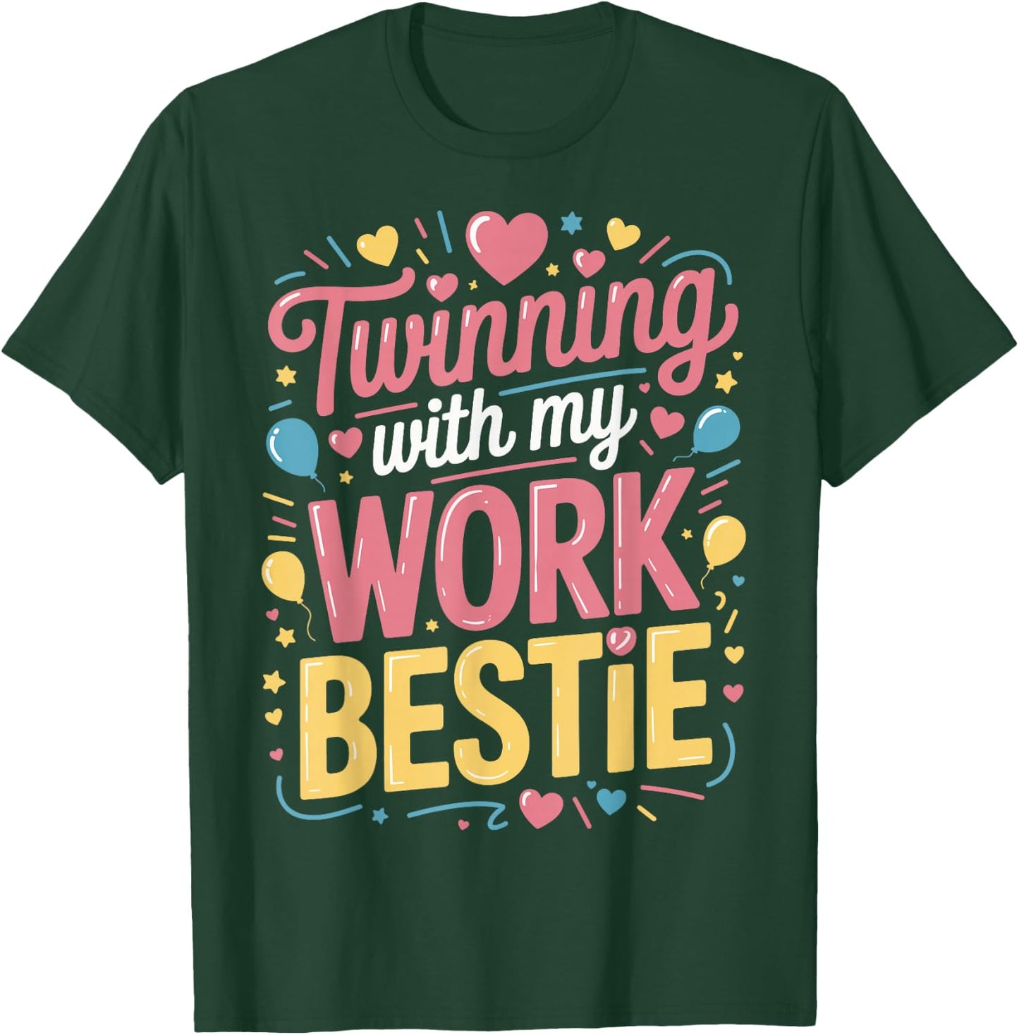 Twinning With My Work Bestie T-Shirt - T-Shirt | Forest