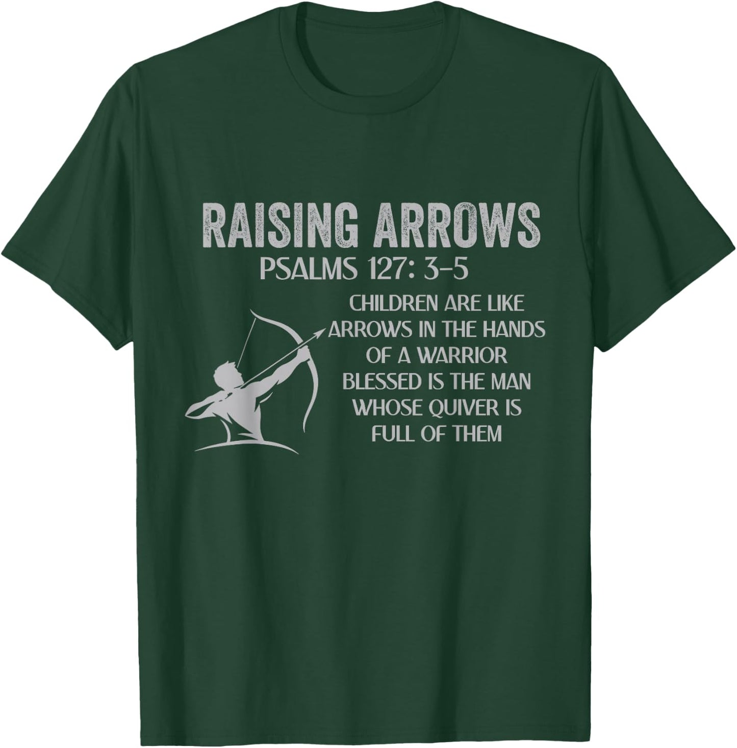 Christian Fathers Day Psalm 127: 3-5 Raising Arrows Heritage T-Shirt - T-Shirt | Forest