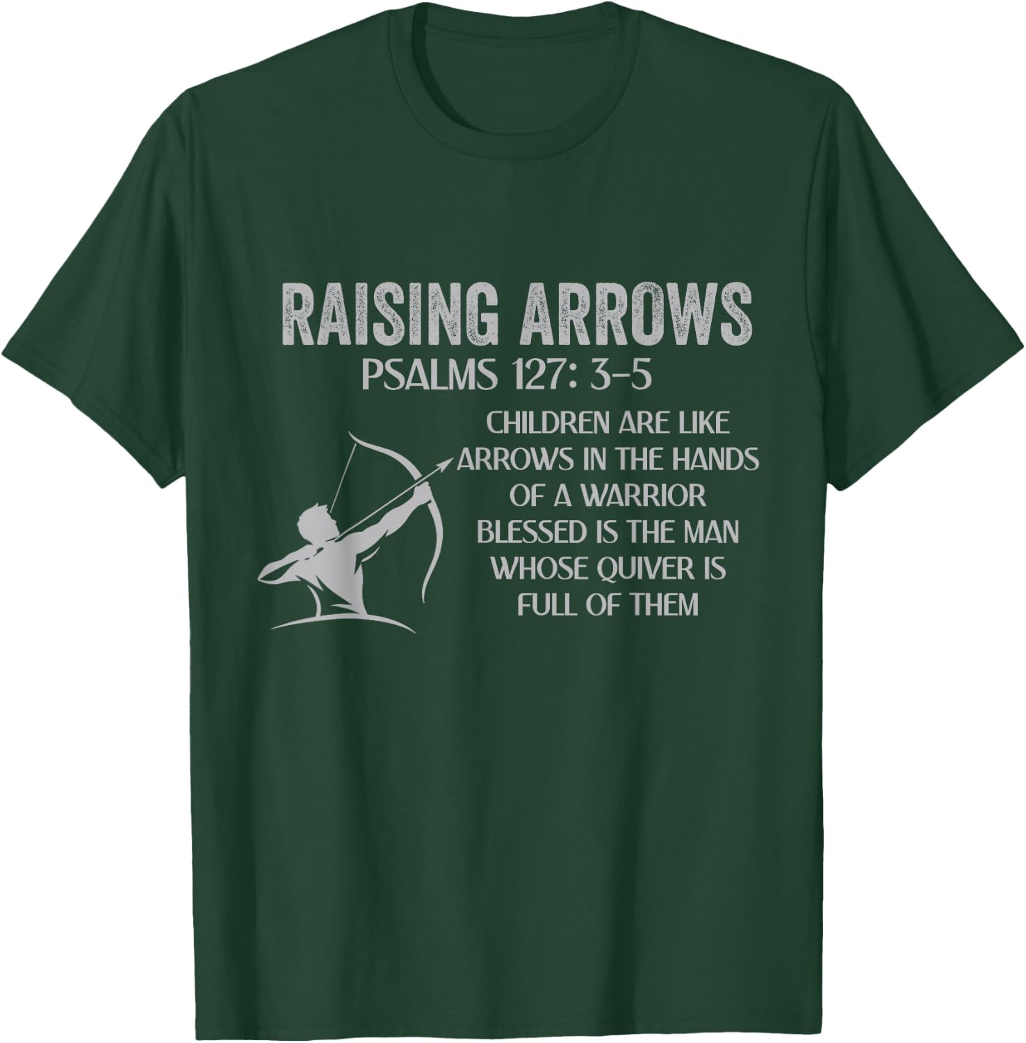 Christian Fathers Day Psalm 127: 3-5 Raising Arrows Heritage T-Shirt - T-Shirt | Forest