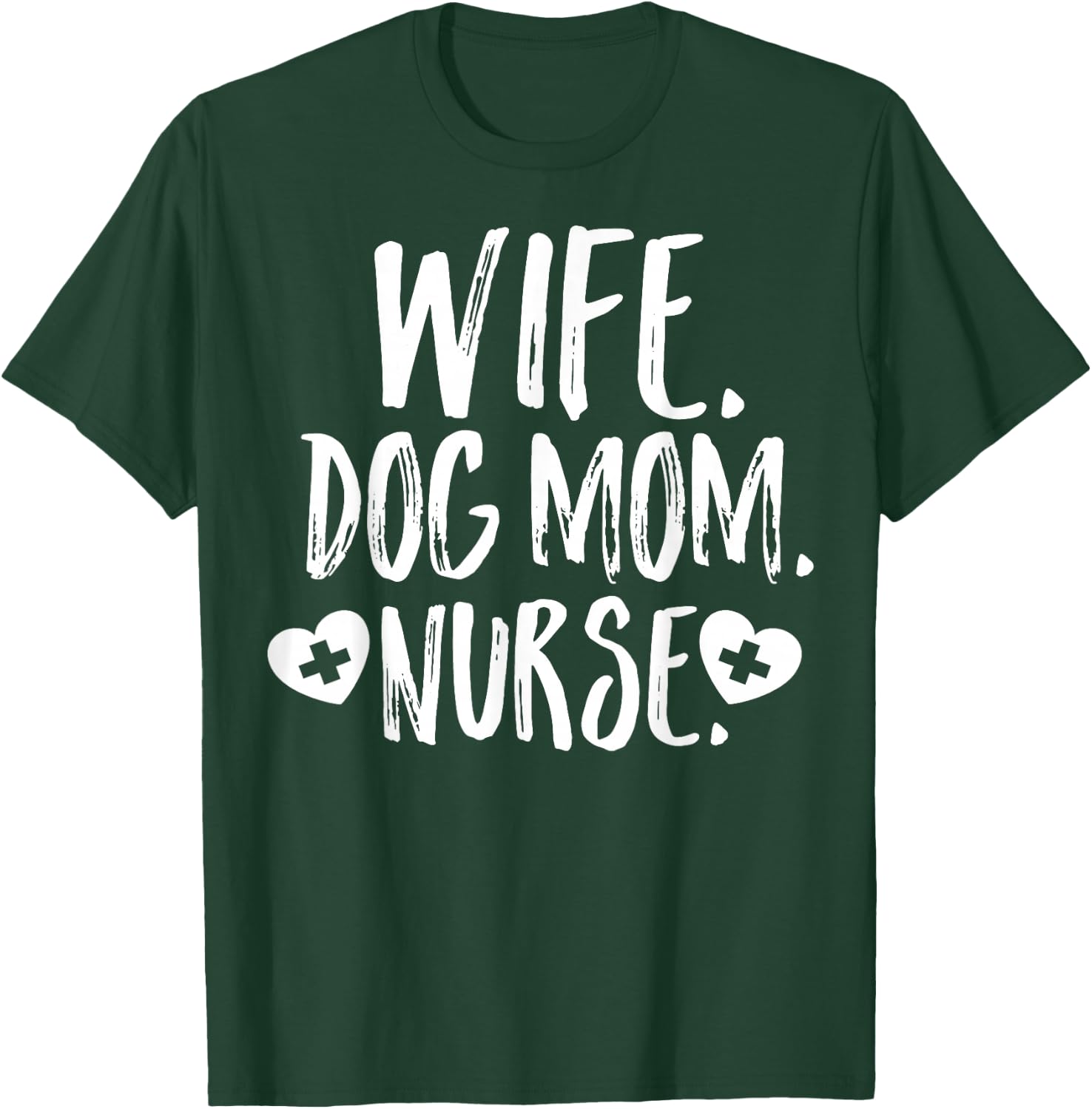 Wife Dog Mom Nurse Shirt Owner Lover Mother's Day Gift Son T-Shirt - T-Shirt | Forest