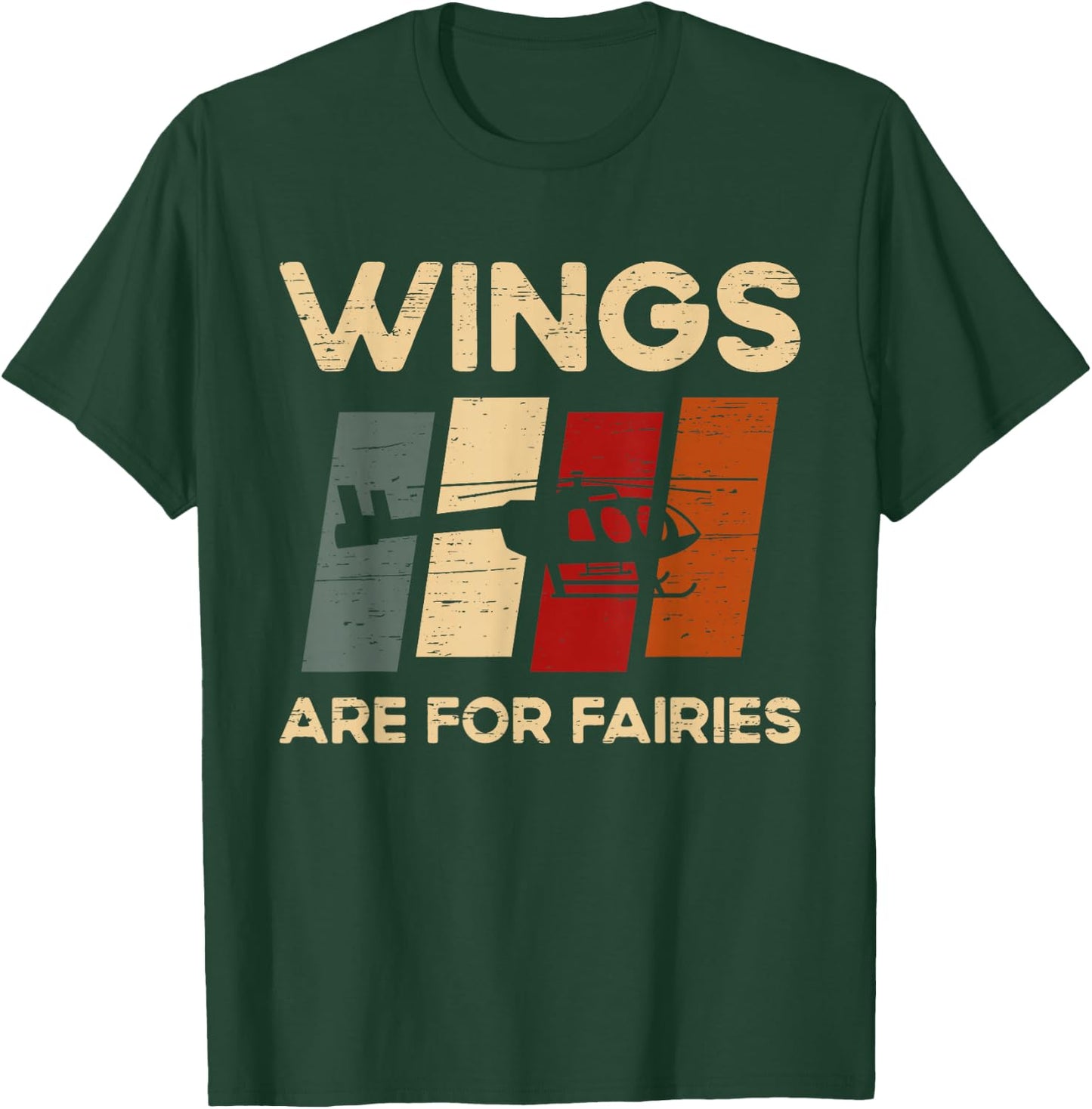 Wings Are For Fairies Aviation Helicopter Pilot T-Shirt - T-Shirt | Forest