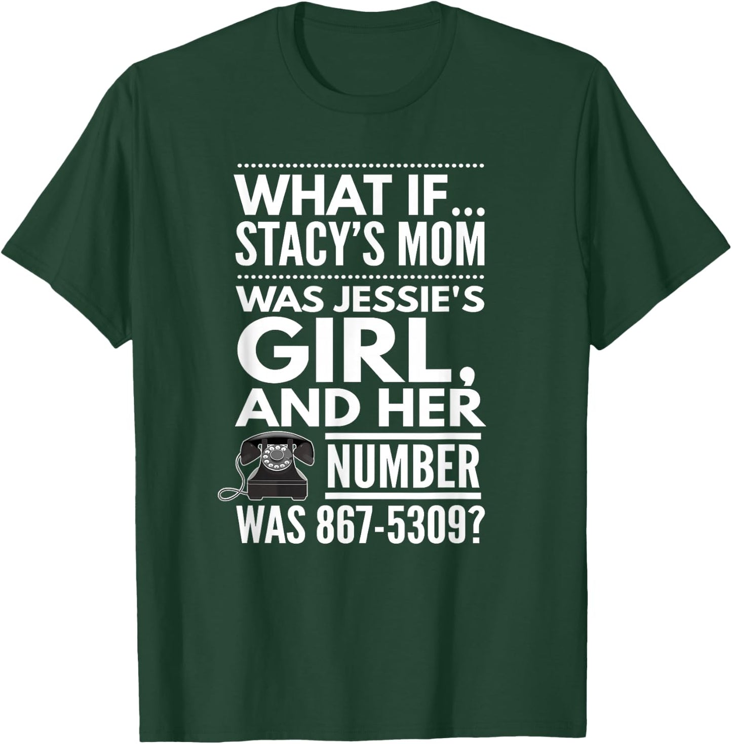 What If... Stacy's Mom Was Jessie's Girl, And..., By Yoray T-Shirt - T-Shirt | Forest