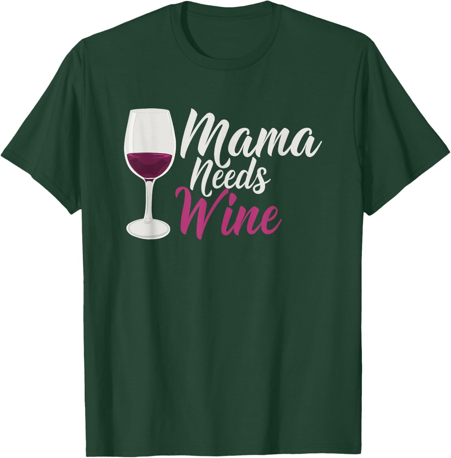 Mama Needs Wine Funny Mom Life Drinking Humor Design T-Shirt - T-Shirt | Forest