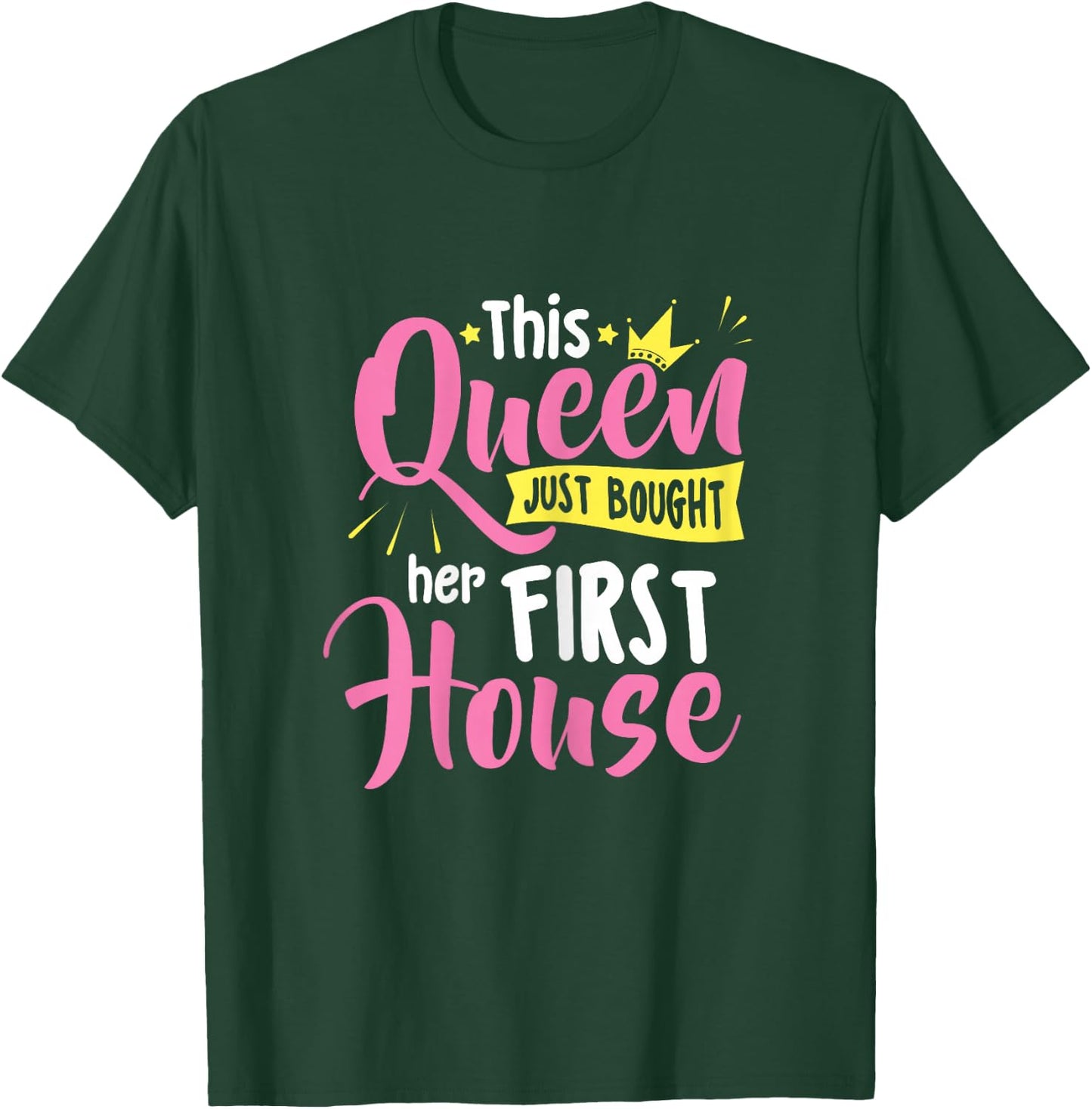 This Queen Bought Her First House New Homeowner Homewarming T-Shirt - T-Shirt | Forest