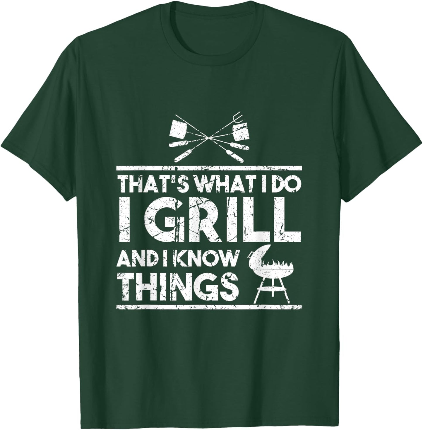 That's What I Do I Grill And I Know Things Chef BBQ Cooking T-Shirt - T-Shirt | Forest