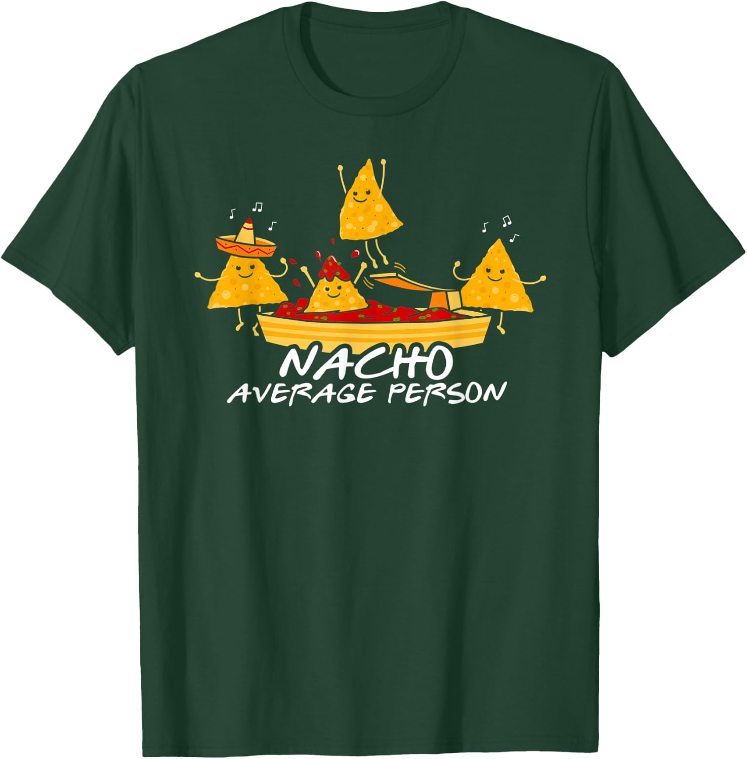Nacho Average Person T-Shirt - T-Shirt | Forest
