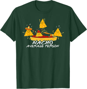 Nacho Average Person T-Shirt - T-Shirt | Forest