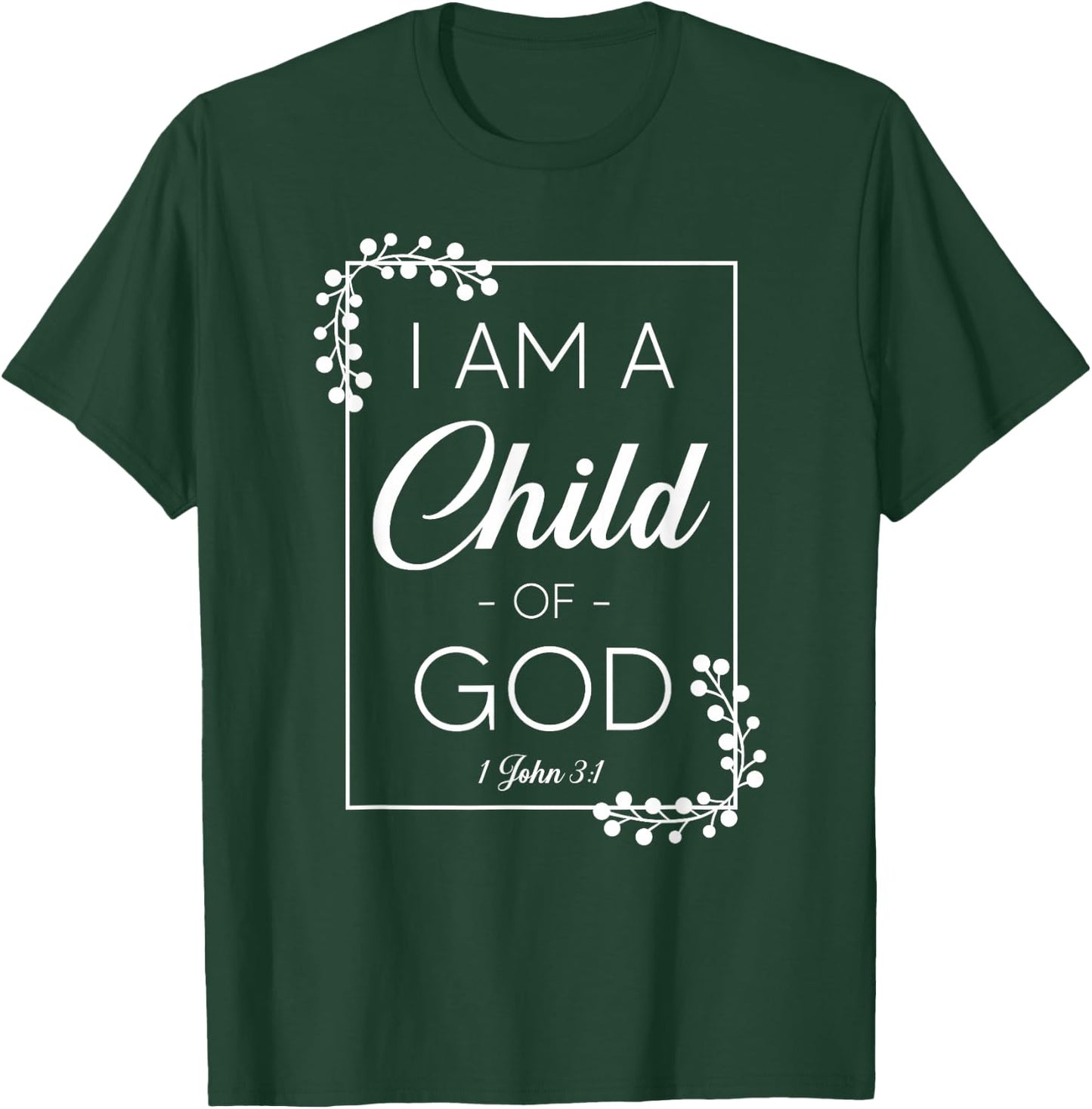 Christian Bible Verse I Am A Child Of God 1 John 3:1 T-Shirt - T-Shirt | Forest