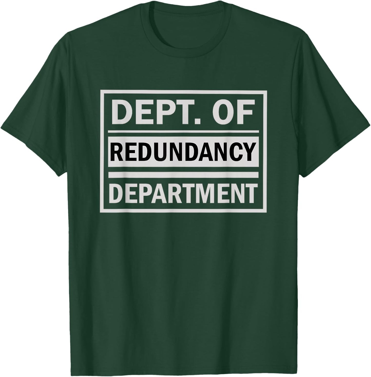 Dept. of Redundancy Department T-Shirt - T-Shirt | Forest