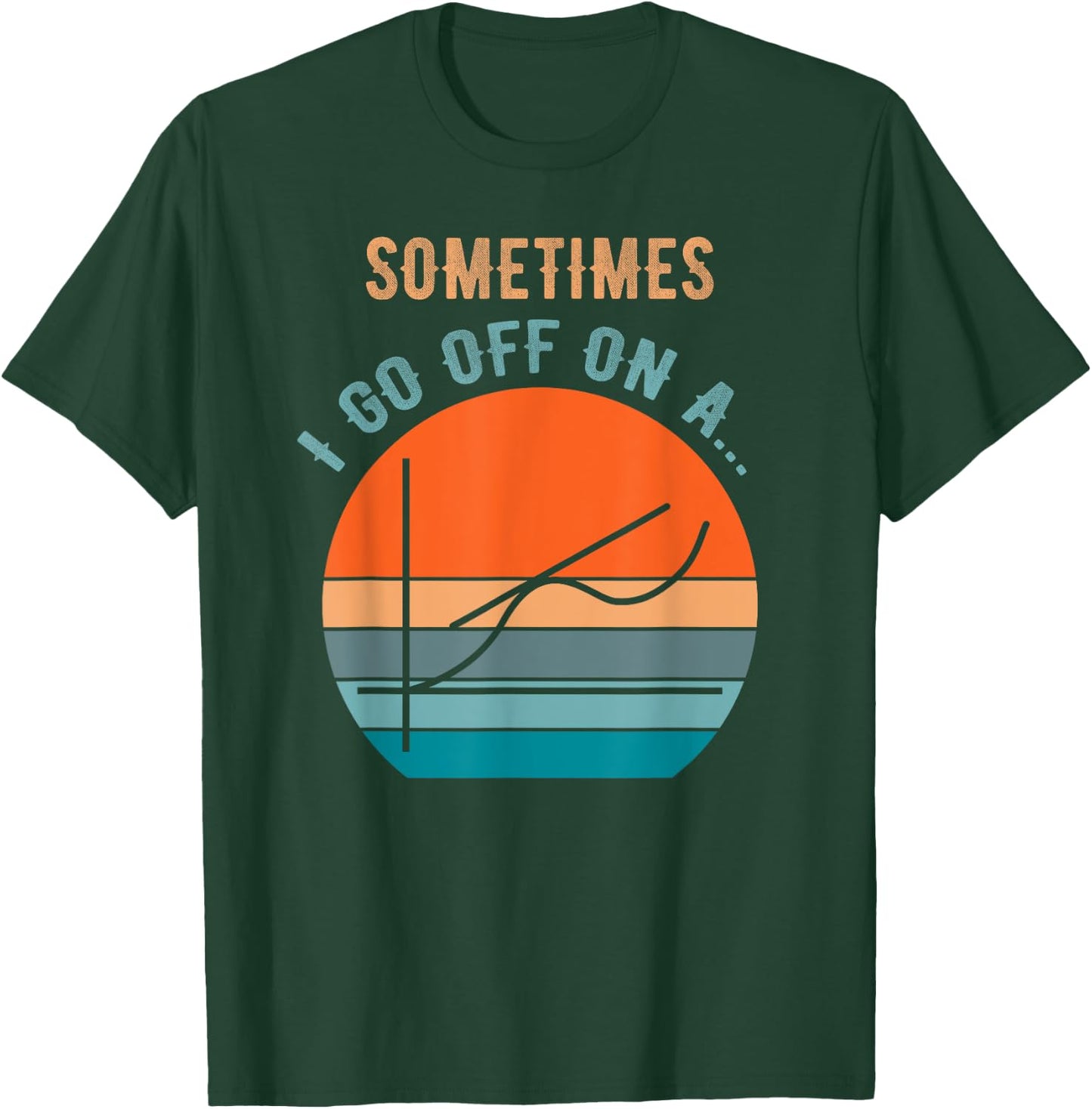 Sometimes I Go Off on a Tangent Funny Math Teacher Kids Pun T-Shirt - T-Shirt | Forest
