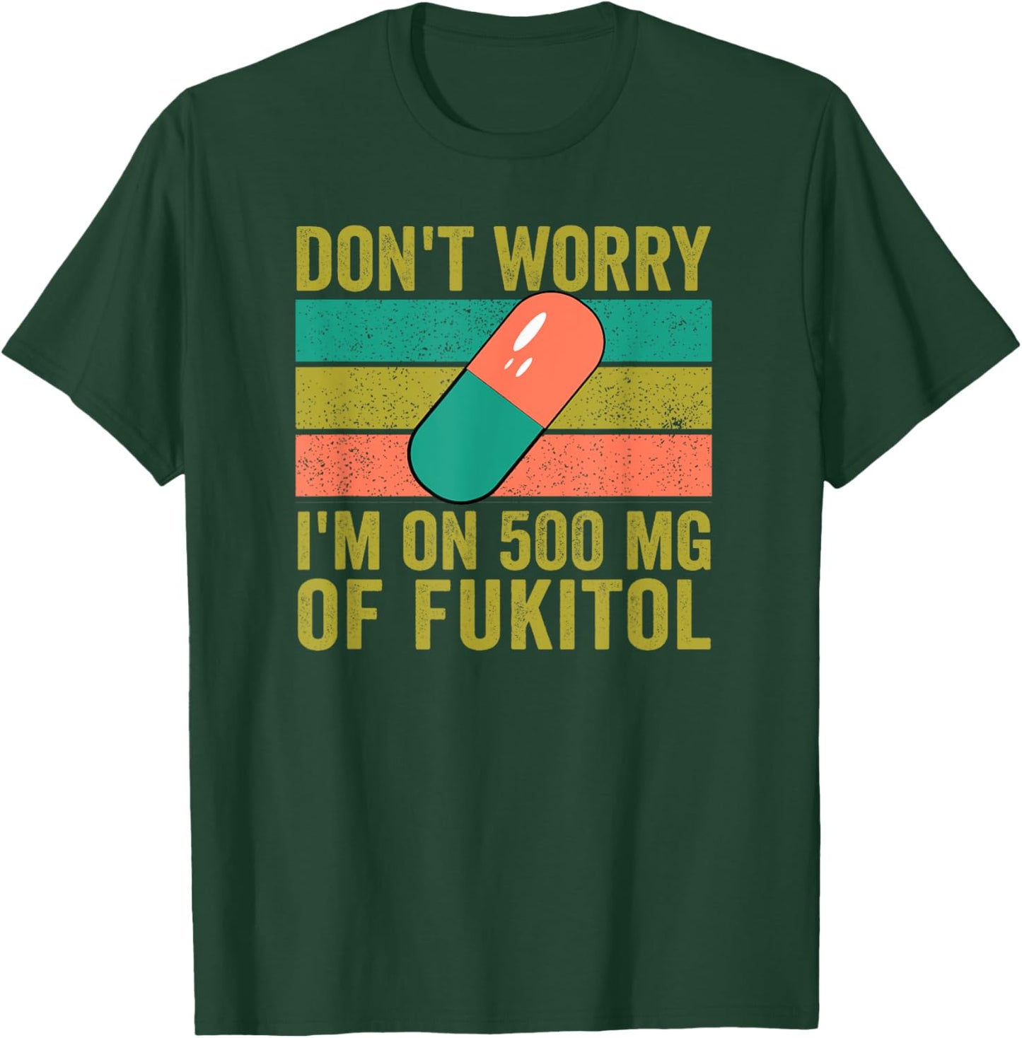 No Worries 500 mg Fukitol Fuck It All Sarcastic Quote Saying T-Shirt - T-Shirt | Forest