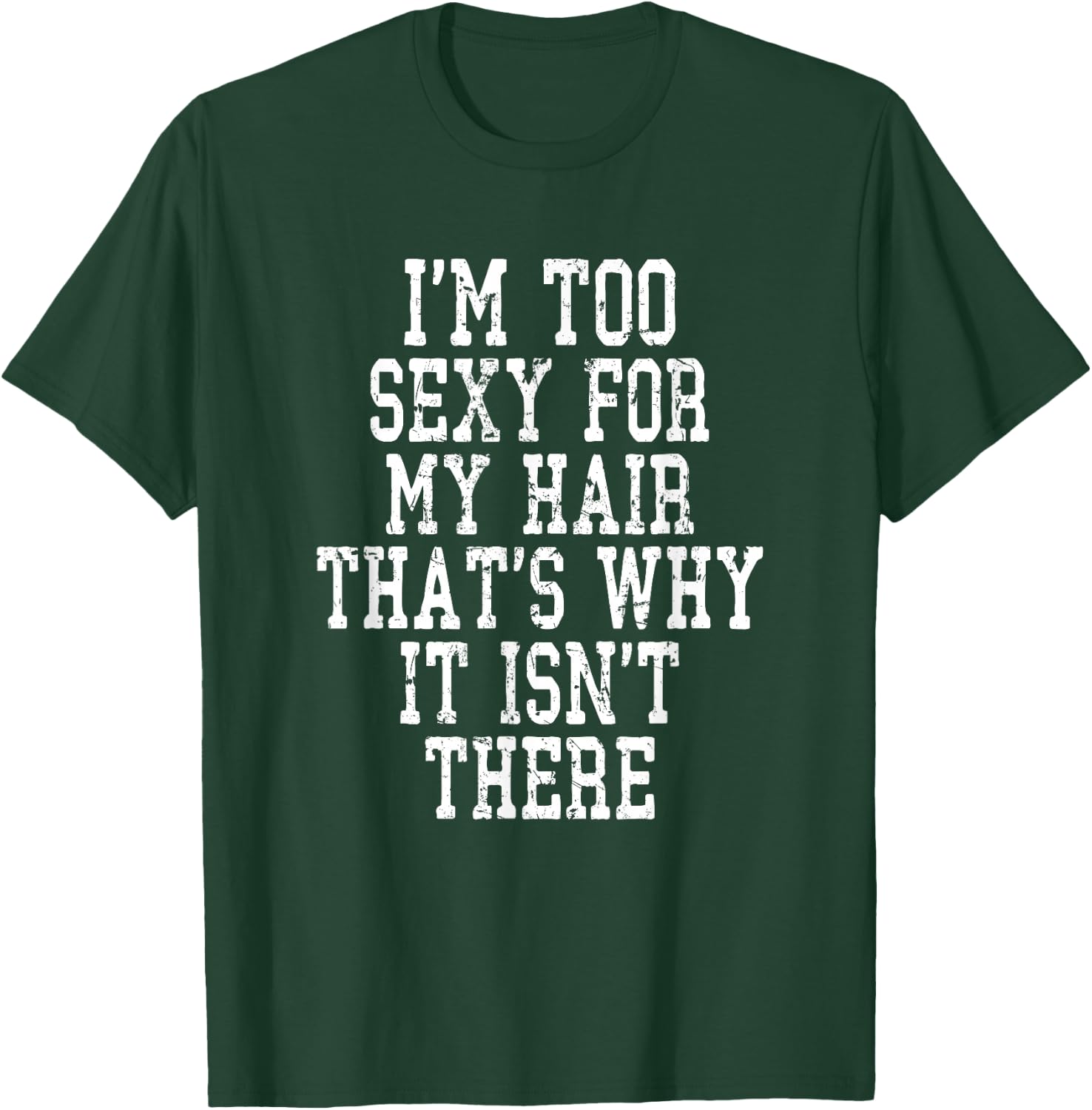 Bald Head Barbershop aging hairless Im too sexy for my Hair T-Shirt - T-Shirt | Forest
