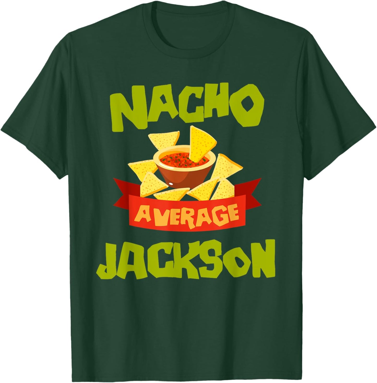 NACHO AVERAGE JACKSON Funny Birthday Personalized Name Gift T-Shirt - T-Shirt | Forest