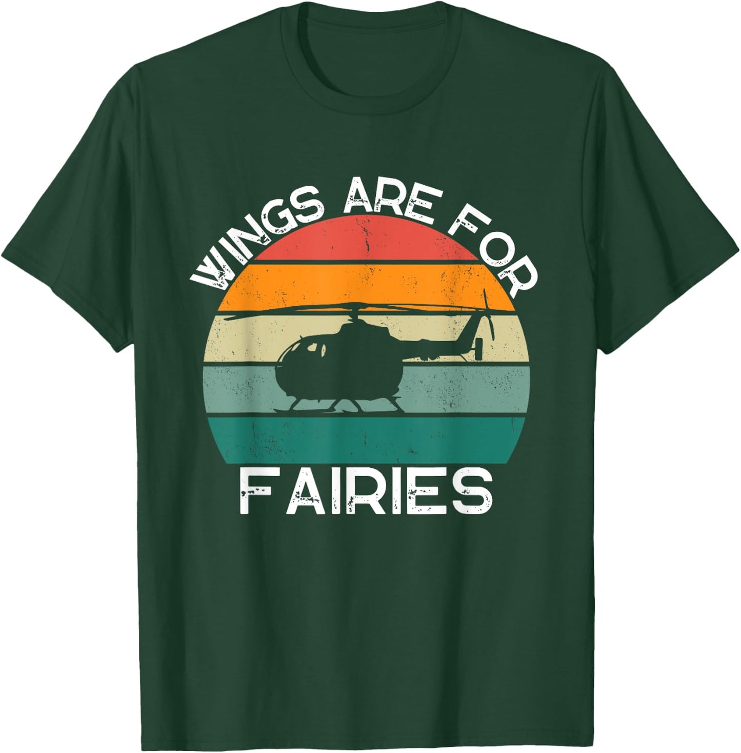 Wings Are For Fairies Retro Copter Funny Helicopter Pilot T-Shirt - T-Shirt | Forest