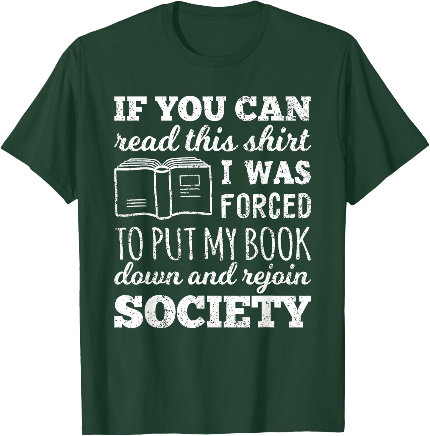 If You Can Read This Shirt I Was Forced To Put My Book Down T-Shirt - T-Shirt | Forest