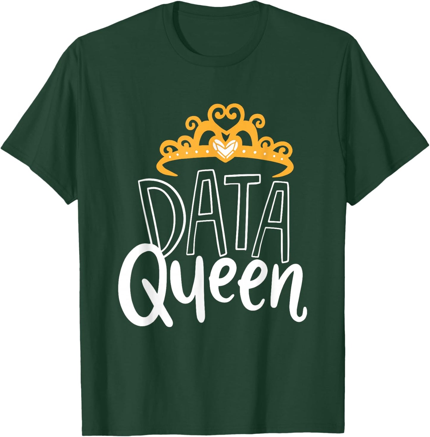 Data Queen For Data Analysts & Scientists T-Shirt - T-Shirt | Forest