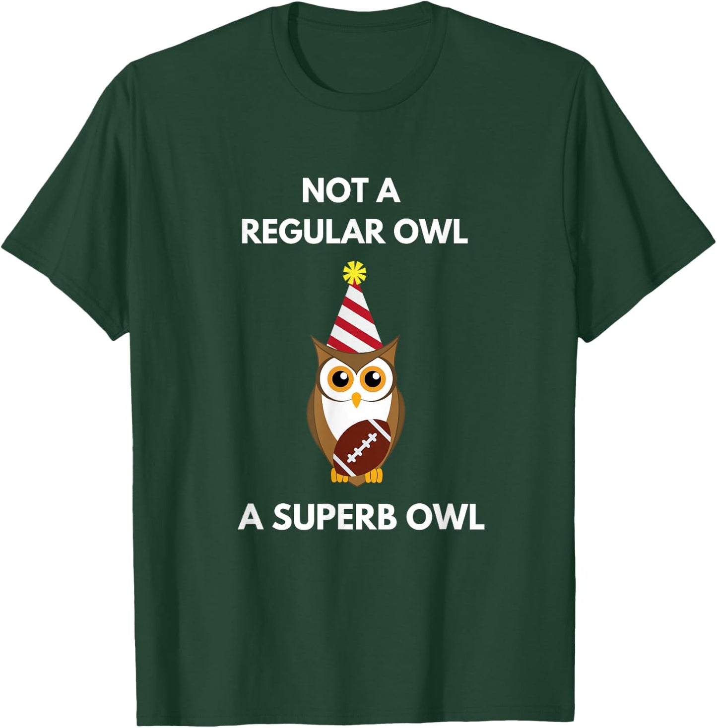 Not a Regular Owl A Superb Owl Party Owl Lovers Pun Lovers T-Shirt - T-Shirt | Forest