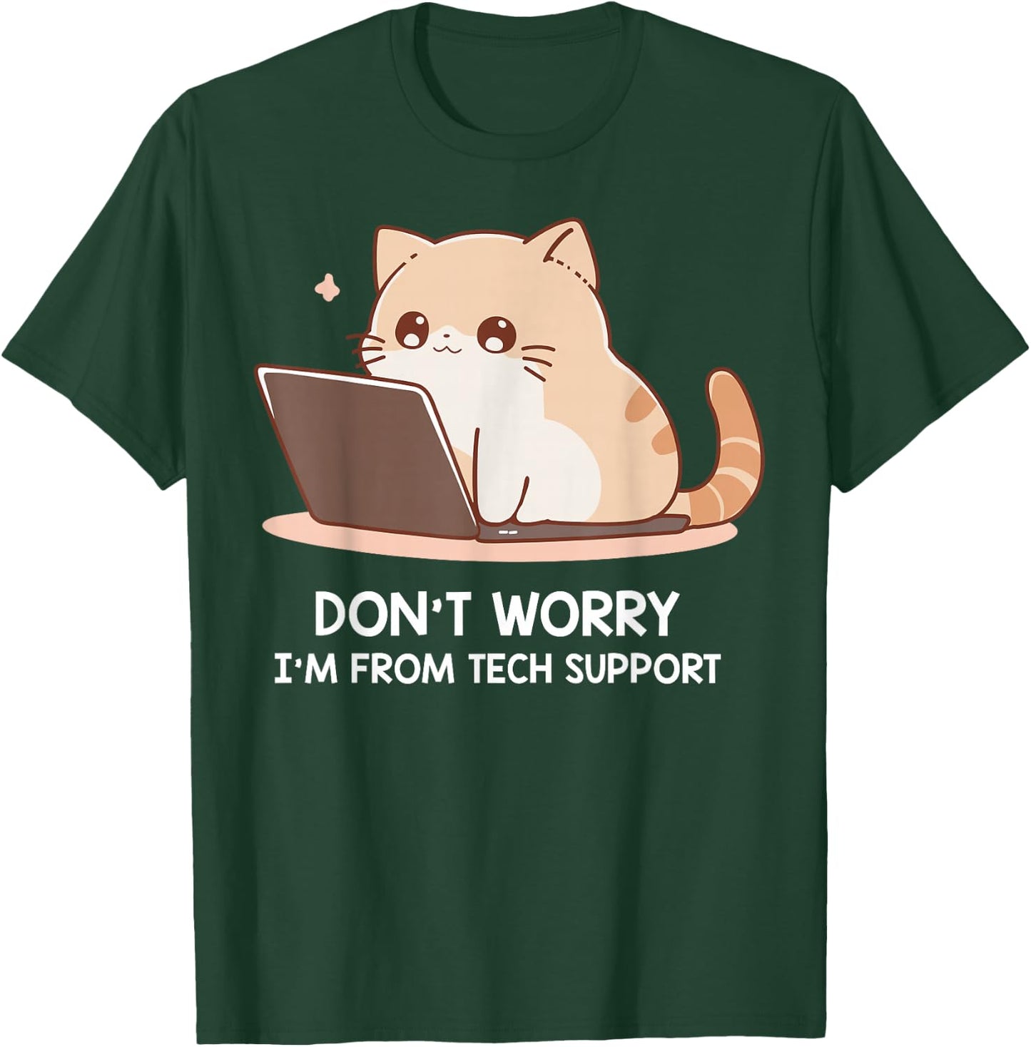 Cat Don't Worry I'm From Tech Support T-Shirt - T-Shirt | Forest