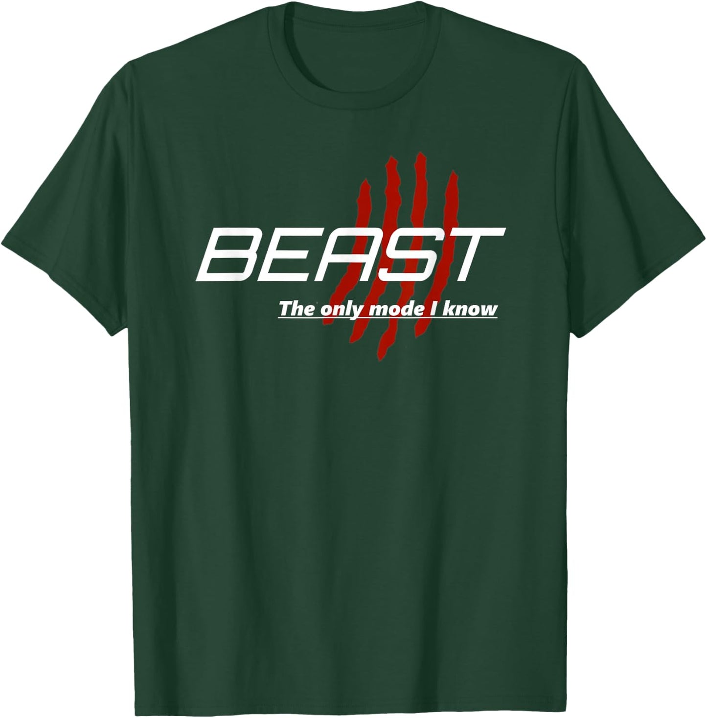 BEAST The only mode I know - T Shirt T-Shirt - T-Shirt | Forest
