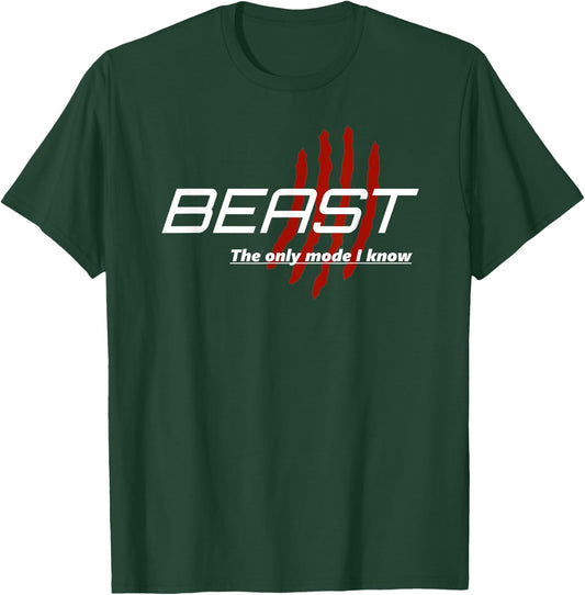 BEAST The only mode I know - T Shirt T-Shirt - T-Shirt | Forest