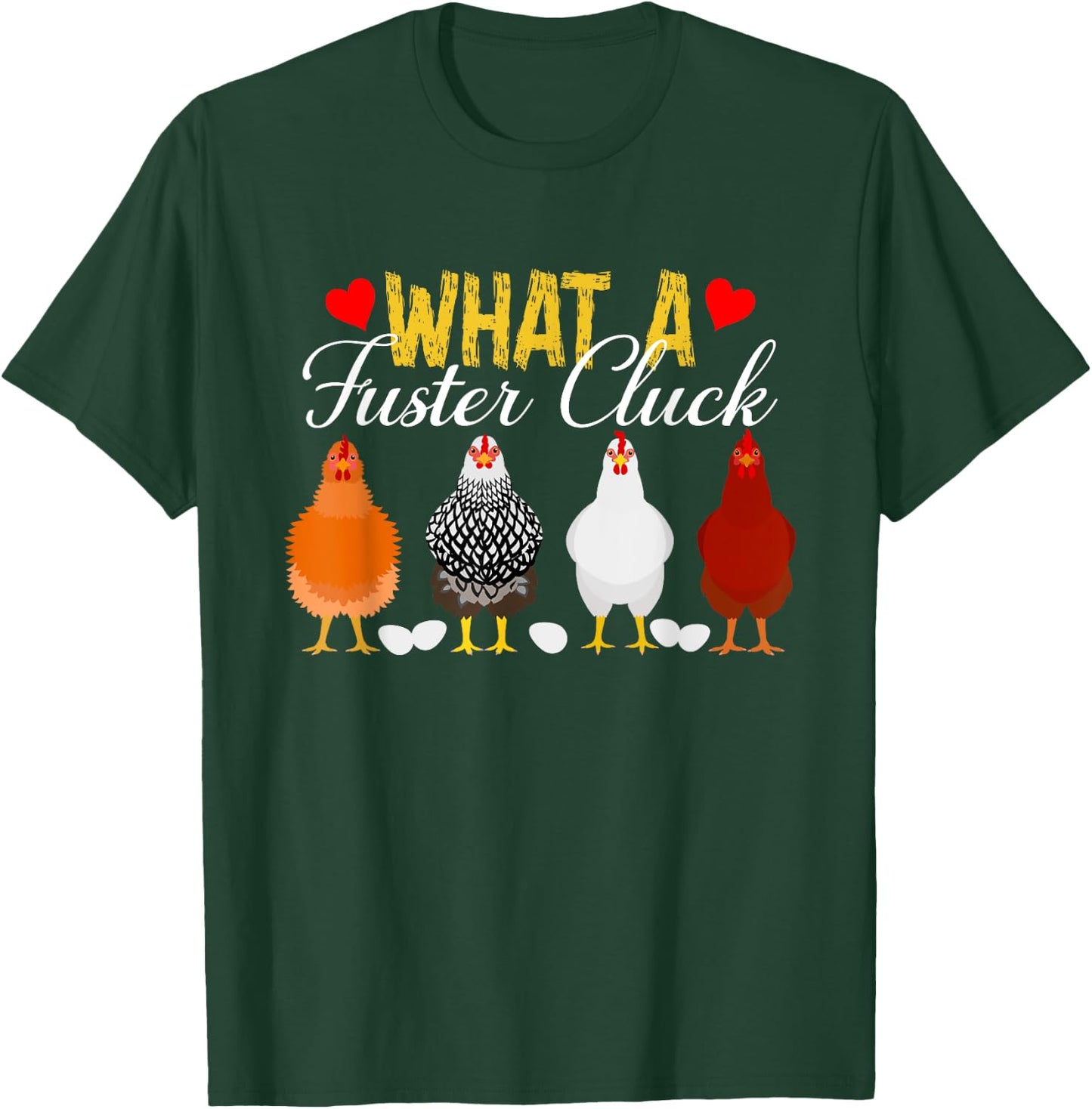 What A Fuster Cluck Funny Chicken Apparel T-Shirt - T-Shirt | Forest
