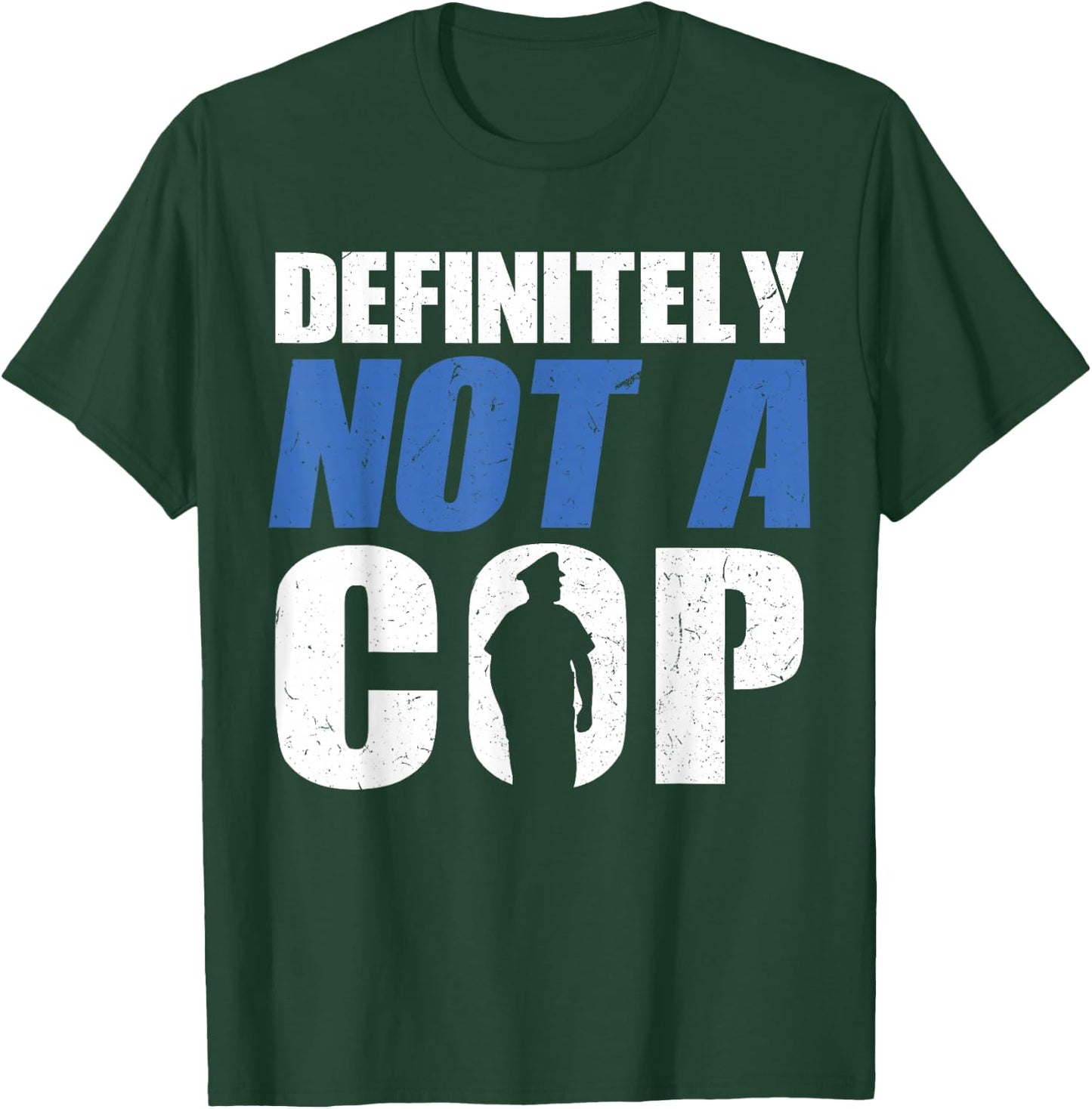 Definitely Not A Cop - Police Officer T-Shirt - T-Shirt | Forest