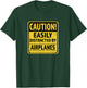 Caution! Easily Distracted By Airplanes - Air-Show & Pilots T-Shirt - T-Shirt | Forest