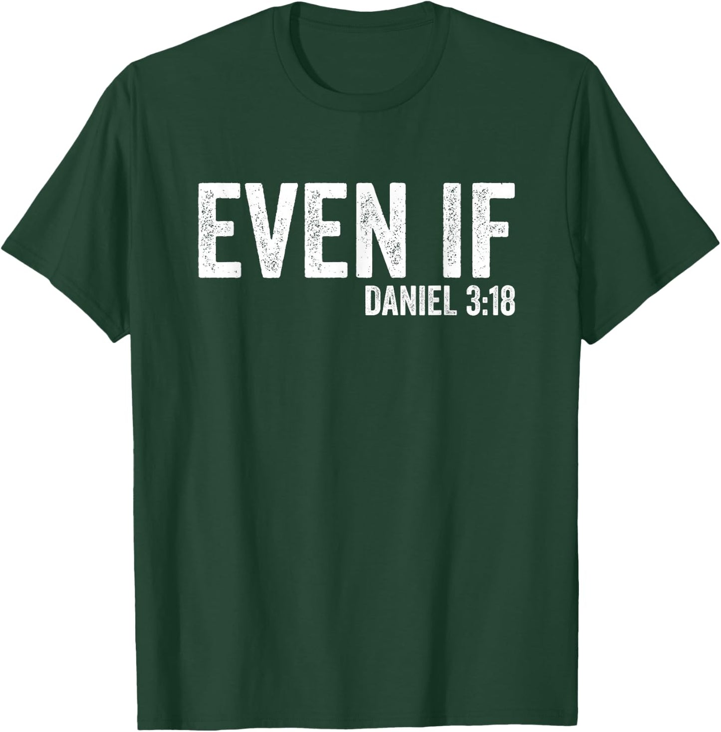 Even If Daniel 3:18 Bible Verse Bible Quote Christian Faith T-Shirt - T-Shirt | Forest