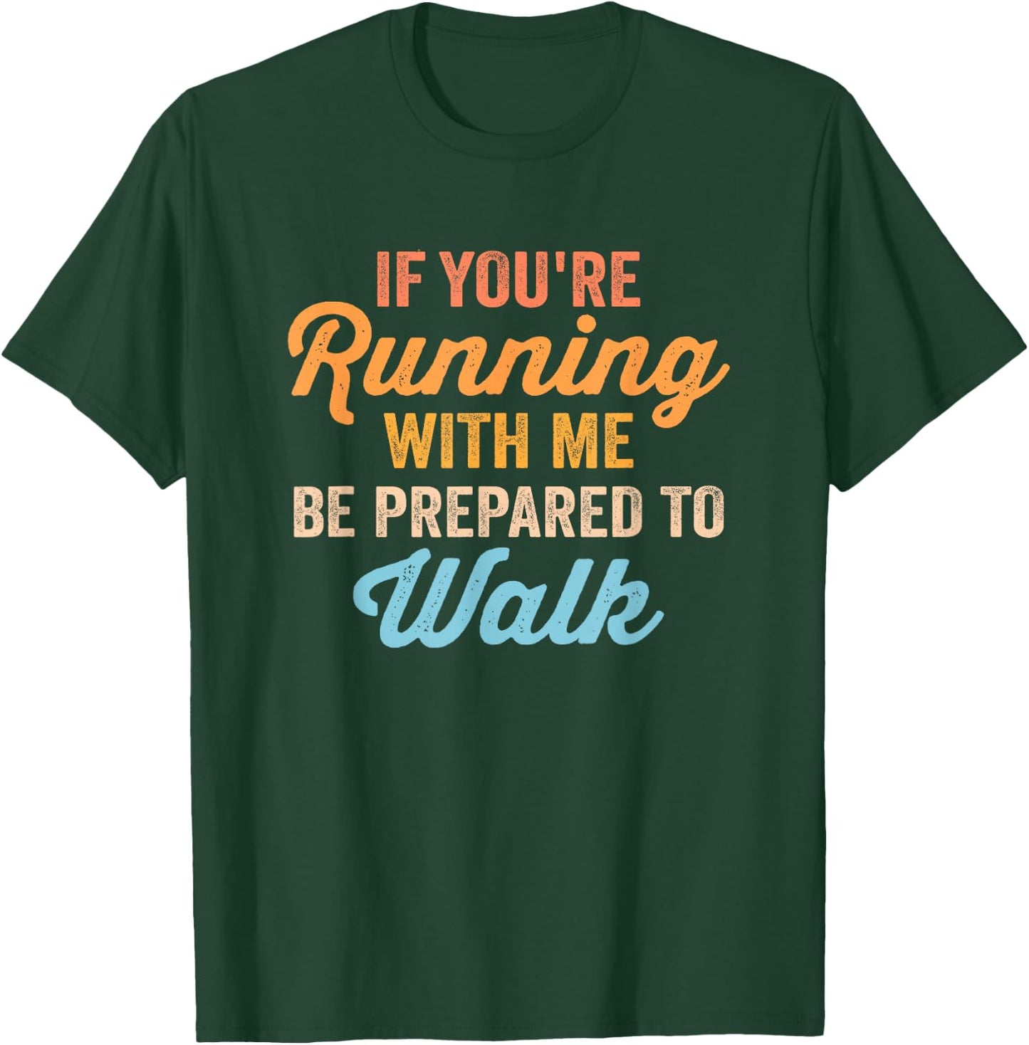 Funny Gym Slow Runner Exercise If You're Running With Me T-Shirt - T-Shirt | Forest