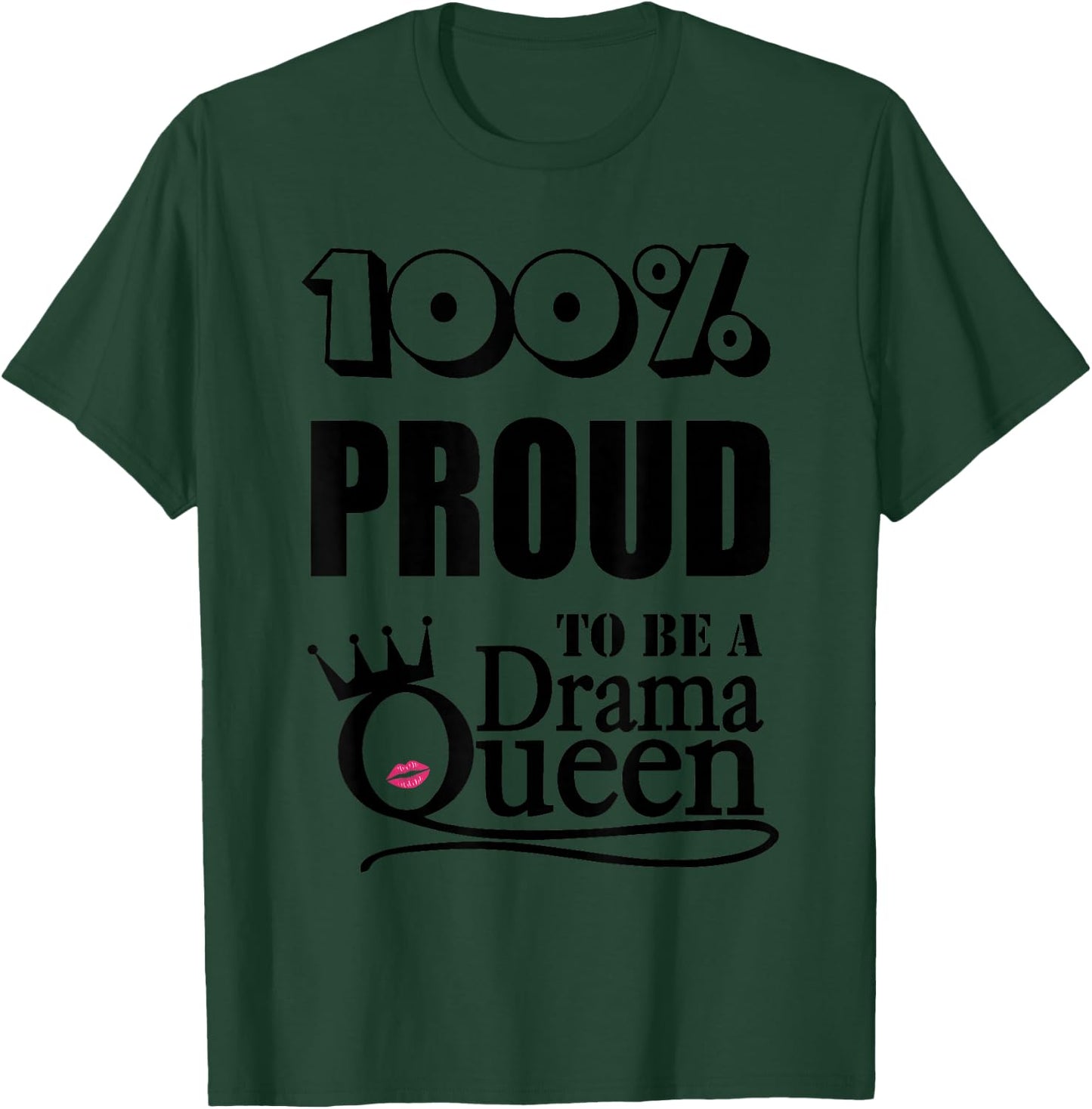 Drama Queen, 100% proud T-Shirt - T-Shirt | Forest