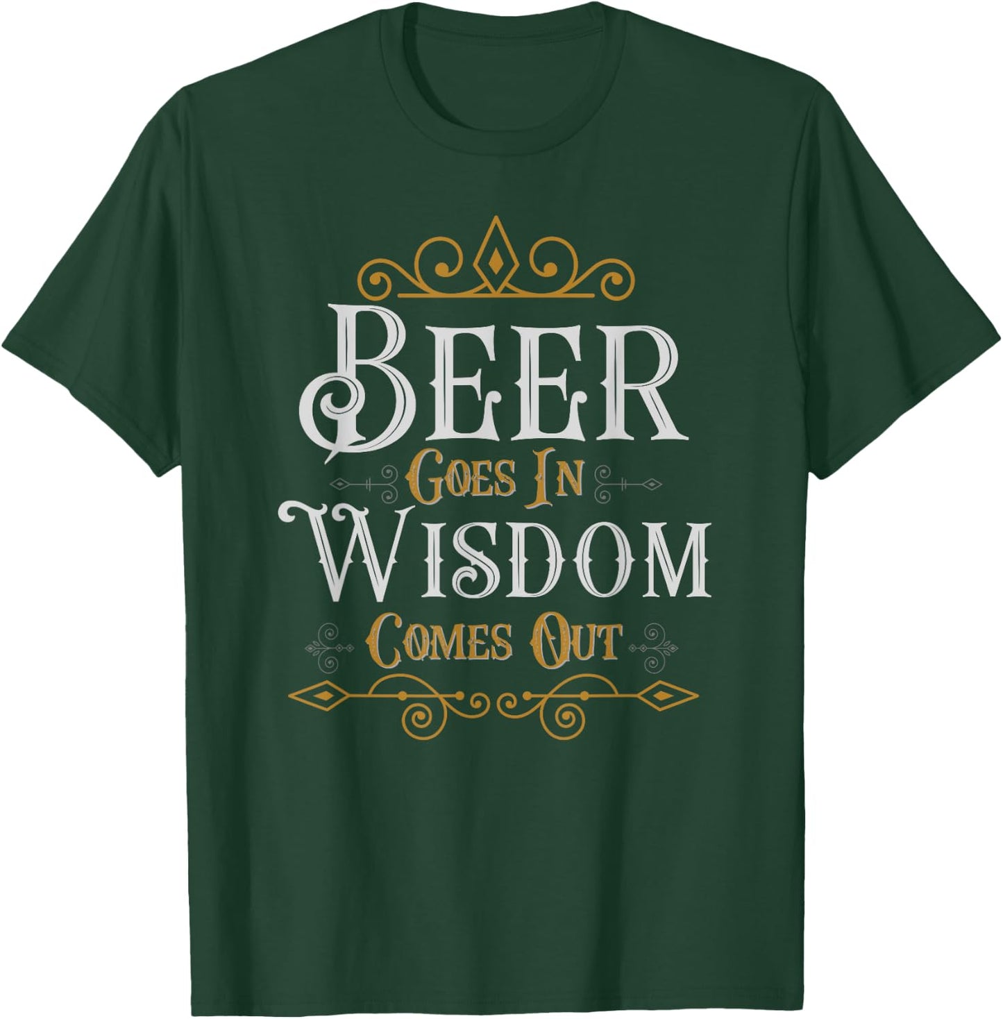 Beer goes in wisdom comes out Funny Drinking T-Shirt - T-Shirt | Forest