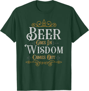 Beer goes in wisdom comes out Funny Drinking T-Shirt - T-Shirt | Forest