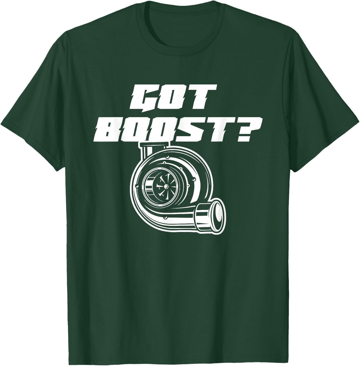 Got Boost Turbo T-Shirt - T-Shirt | Forest