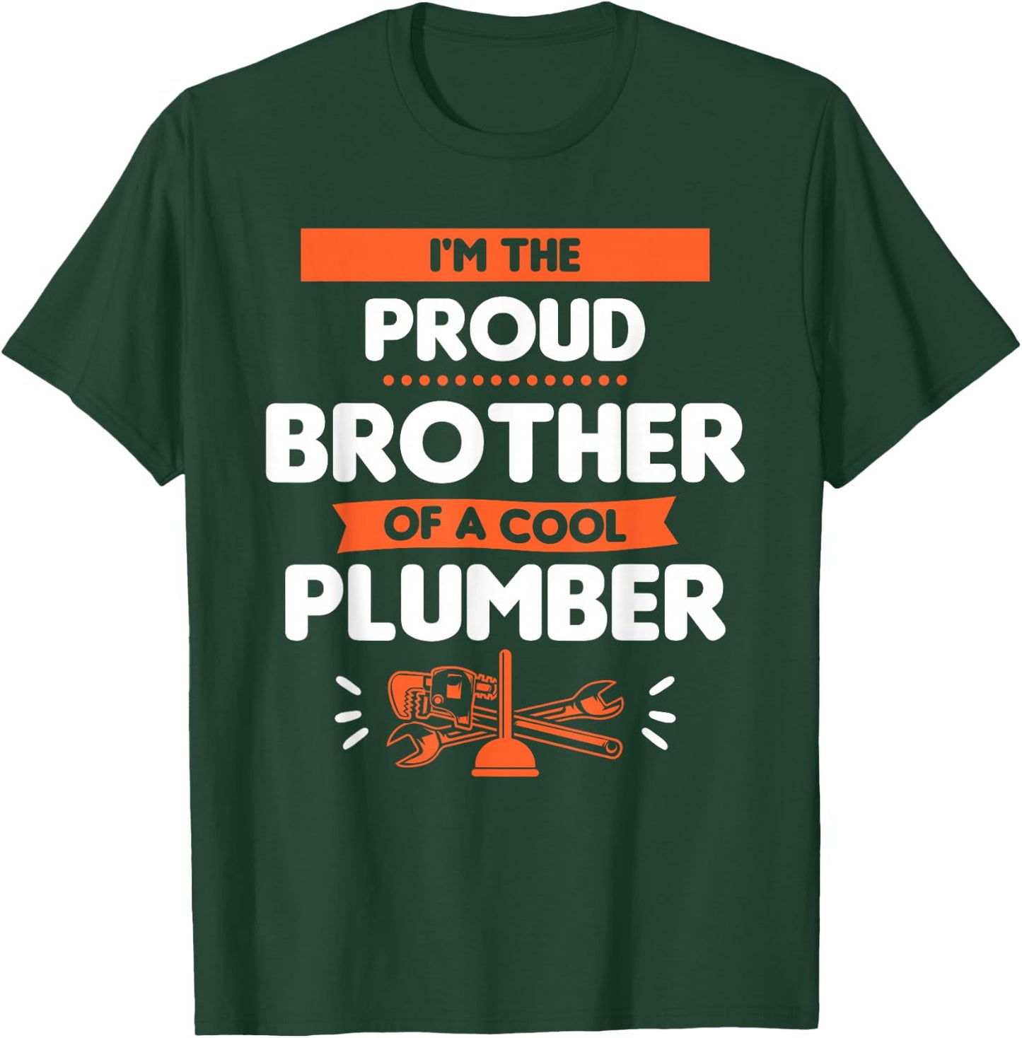 I'm The Proud Brother Of A Cool Plumber Plumbing Plumbers T-Shirt - T-Shirt | Forest