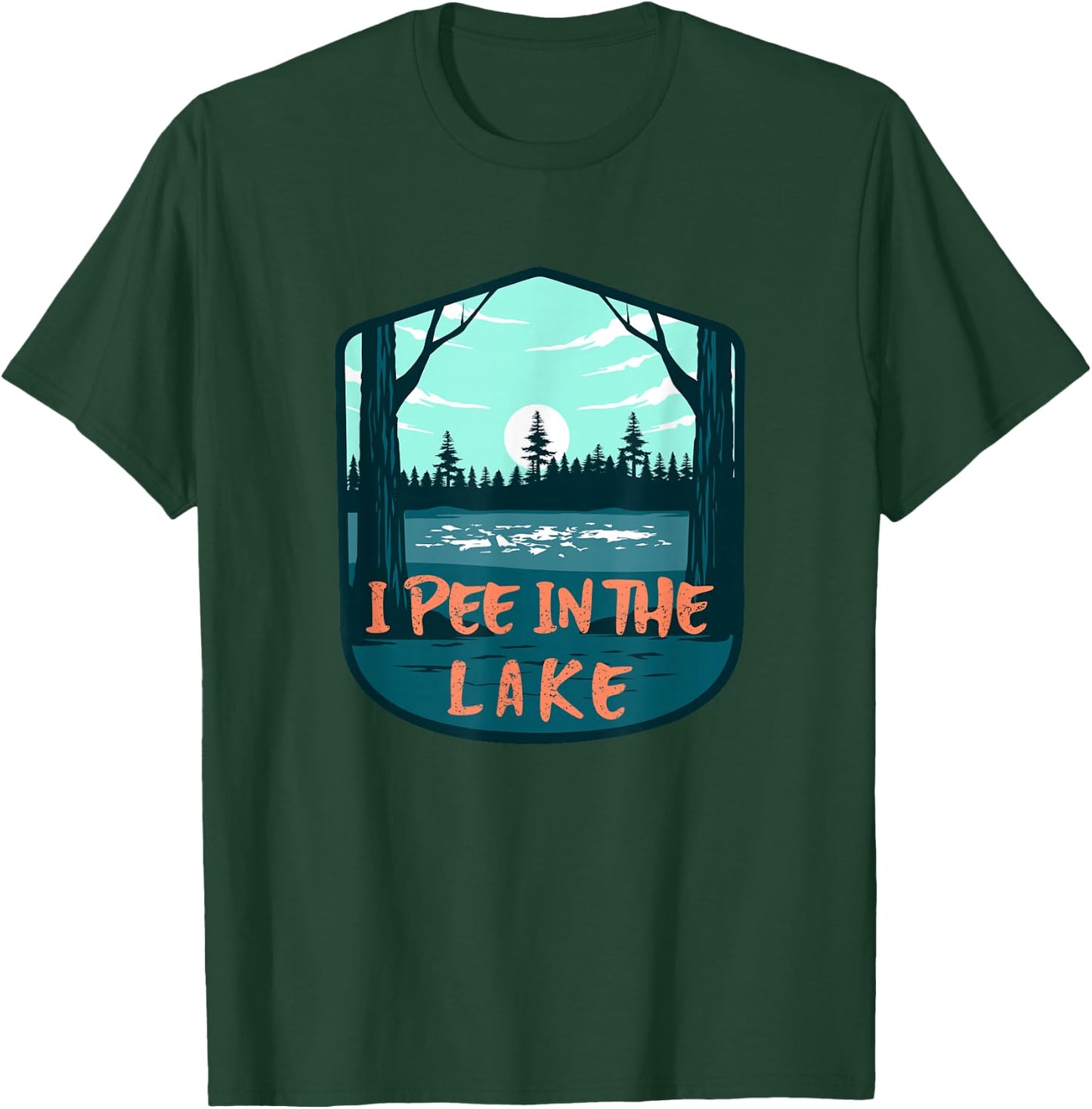 I Pee In The Lake Funny Boating Swimming Summer Vacation T-Shirt - T-Shirt | Forest