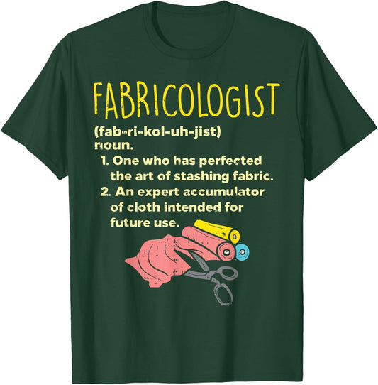 Fabricologist Definition Funny Sewing Quilter Sewer Gift T-Shirt - T-Shirt | Forest