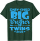 Only Child Big Brother of Twins 2025 Baby Shower Gifts T-Shirt - T-Shirt | Forest