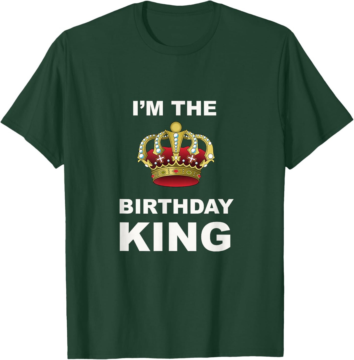 I'm The Birthday King T-Shirt - T-Shirt | Forest