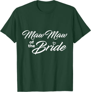 Maw Maw Of The Bride Wedding Party T-Shirt - T-Shirt | Forest