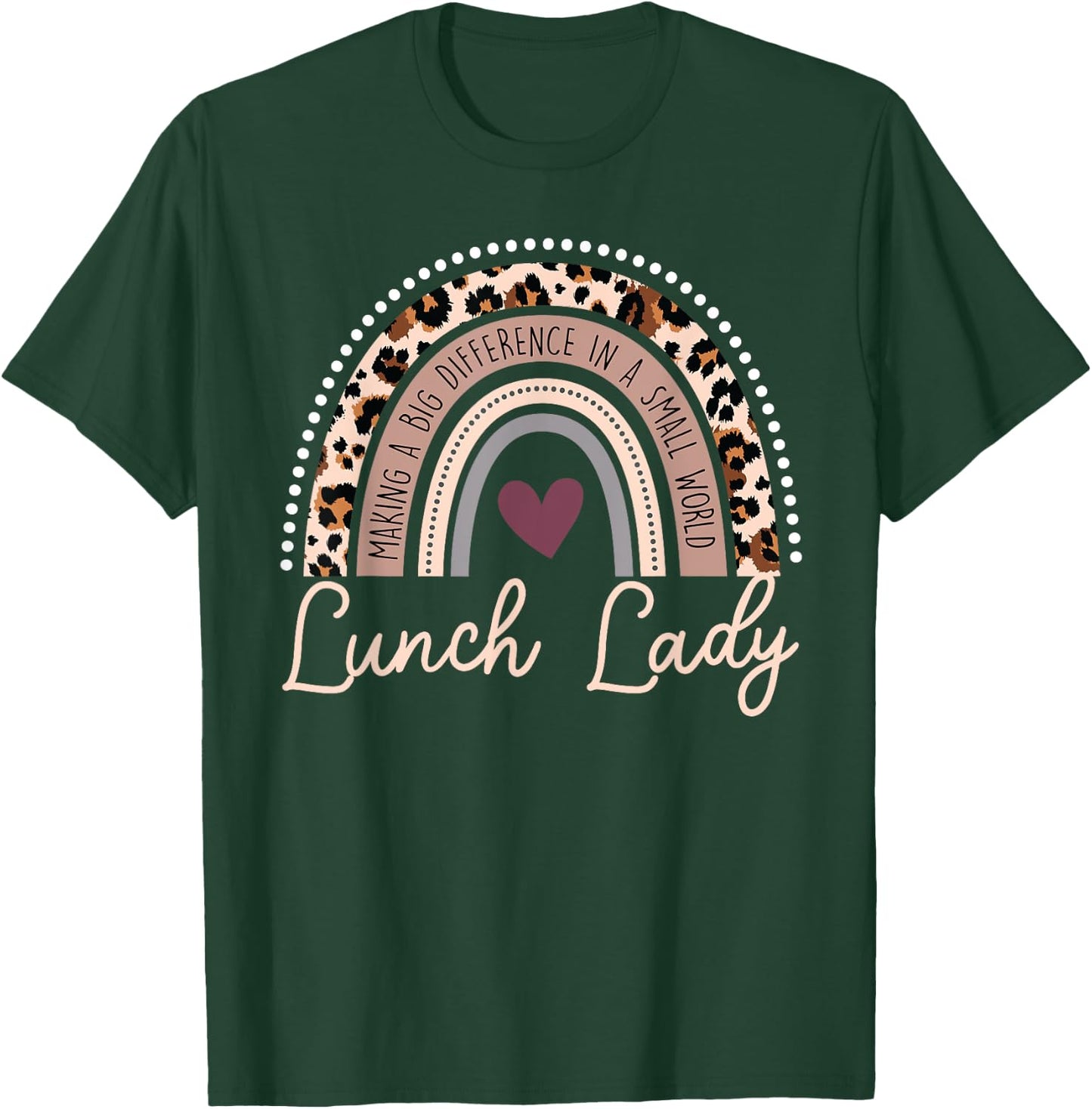 Making A Big Difference In A Small World Lunch Lady T-Shirt - T-Shirt | Forest