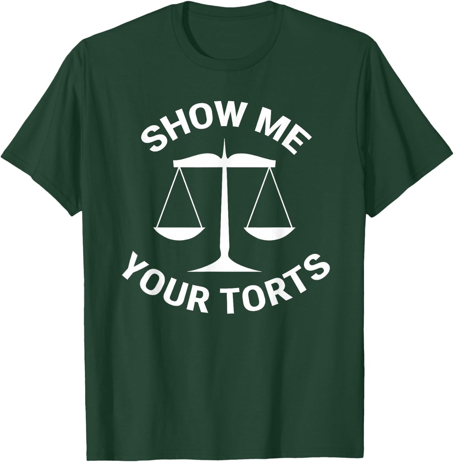 Funny Lawyer Show Me Your Torts Law School T-Shirt - T-Shirt | Forest