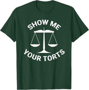 Funny Lawyer Show Me Your Torts Law School T-Shirt - T-Shirt | Forest