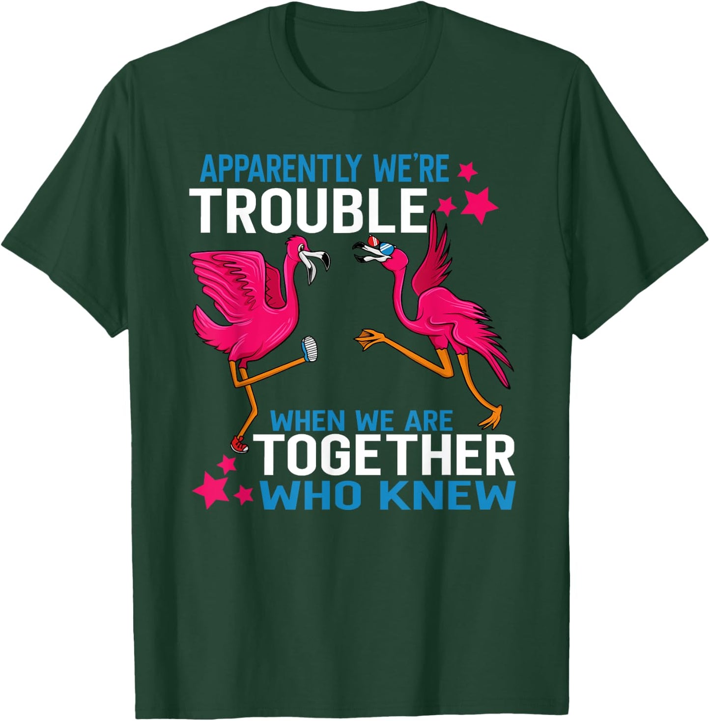Apparently We Are Trouble When We Are Together Flamingo T-Shirt - T-Shirt | Forest