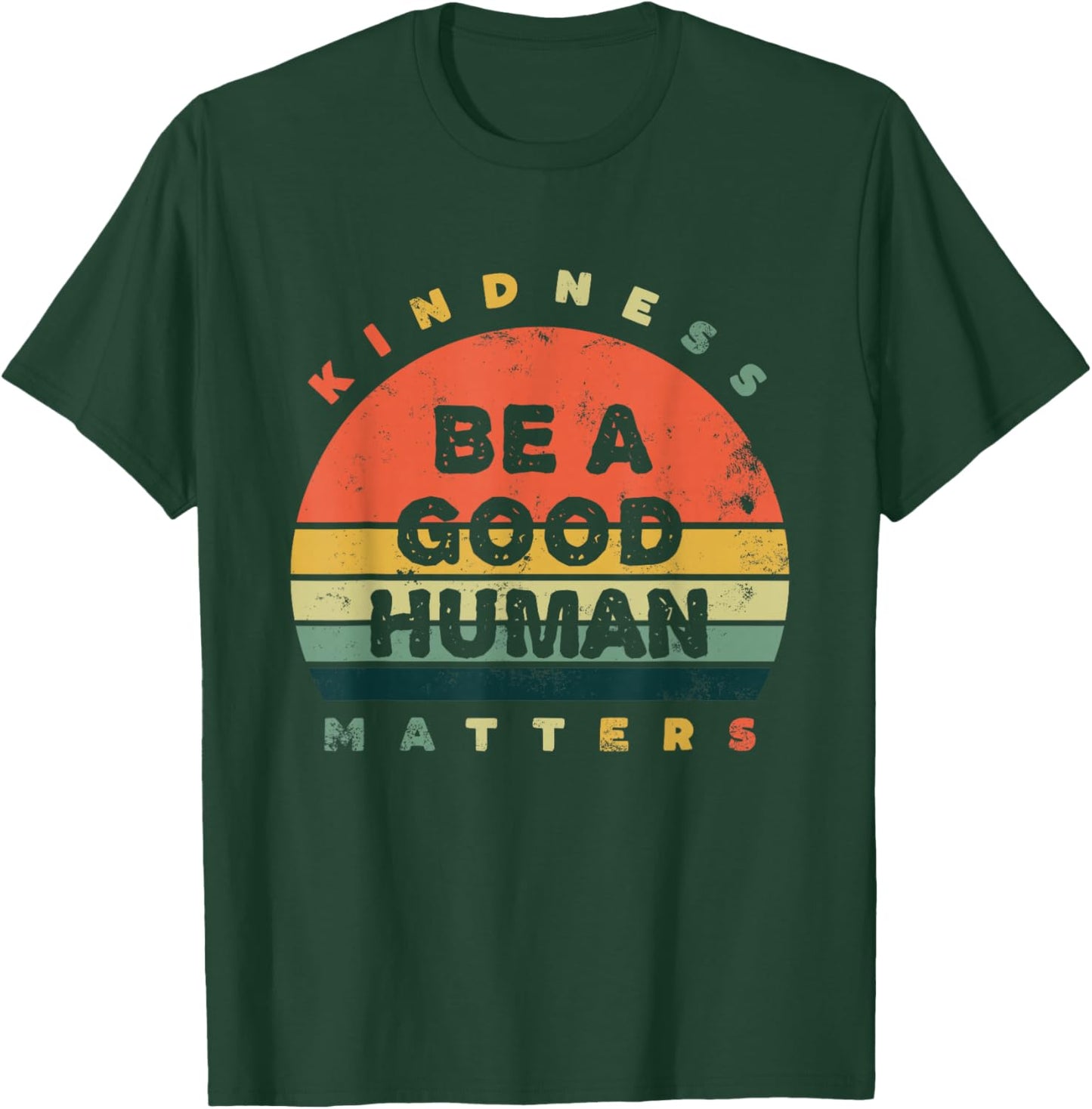 Be A Good Human Kindness Matters Small T-Shirt - T-Shirt | Forest