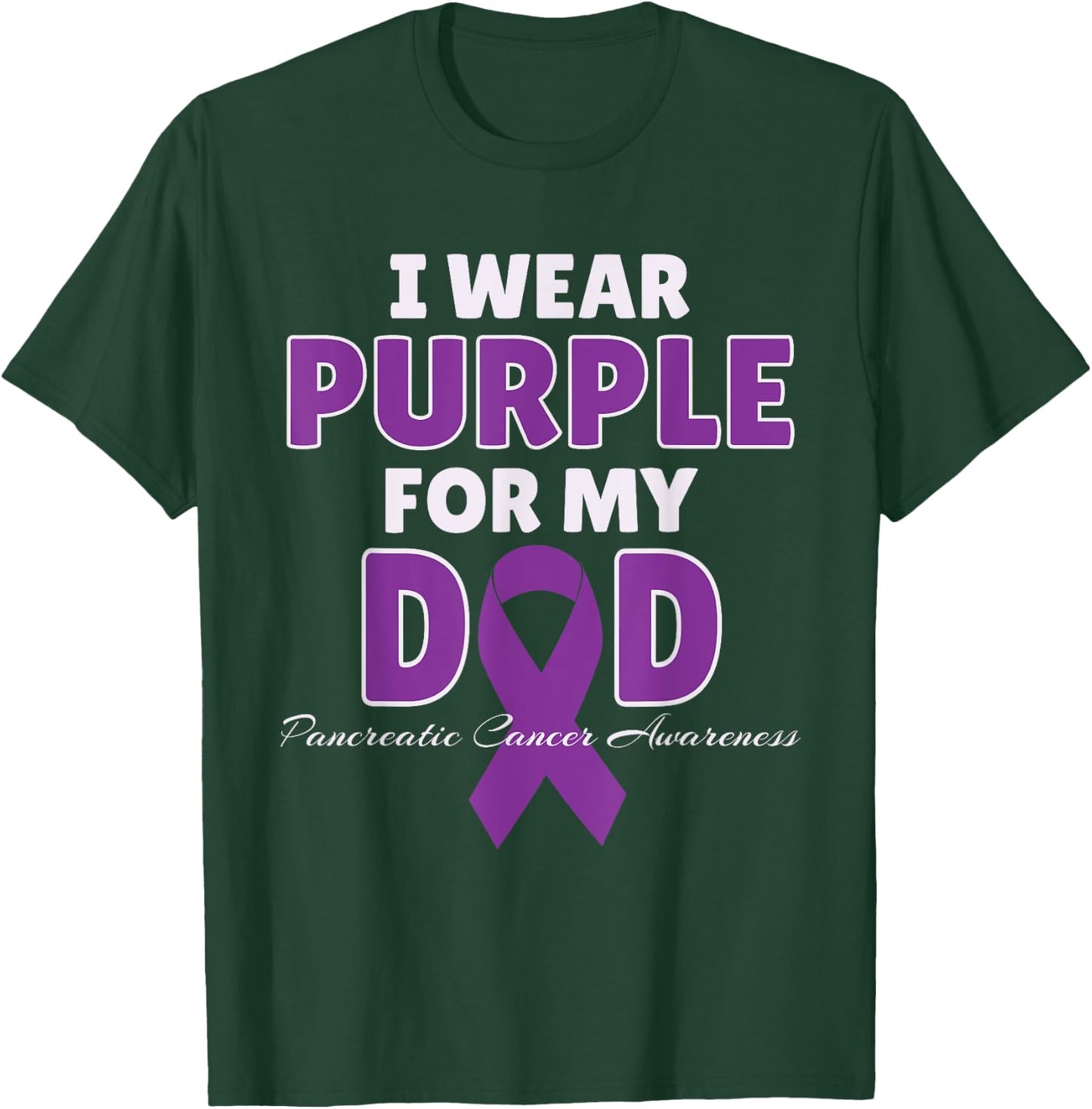 I Wear Purple For My DAD Pancreatic Cancer Awareness Gift T-Shirt - T-Shirt | Forest
