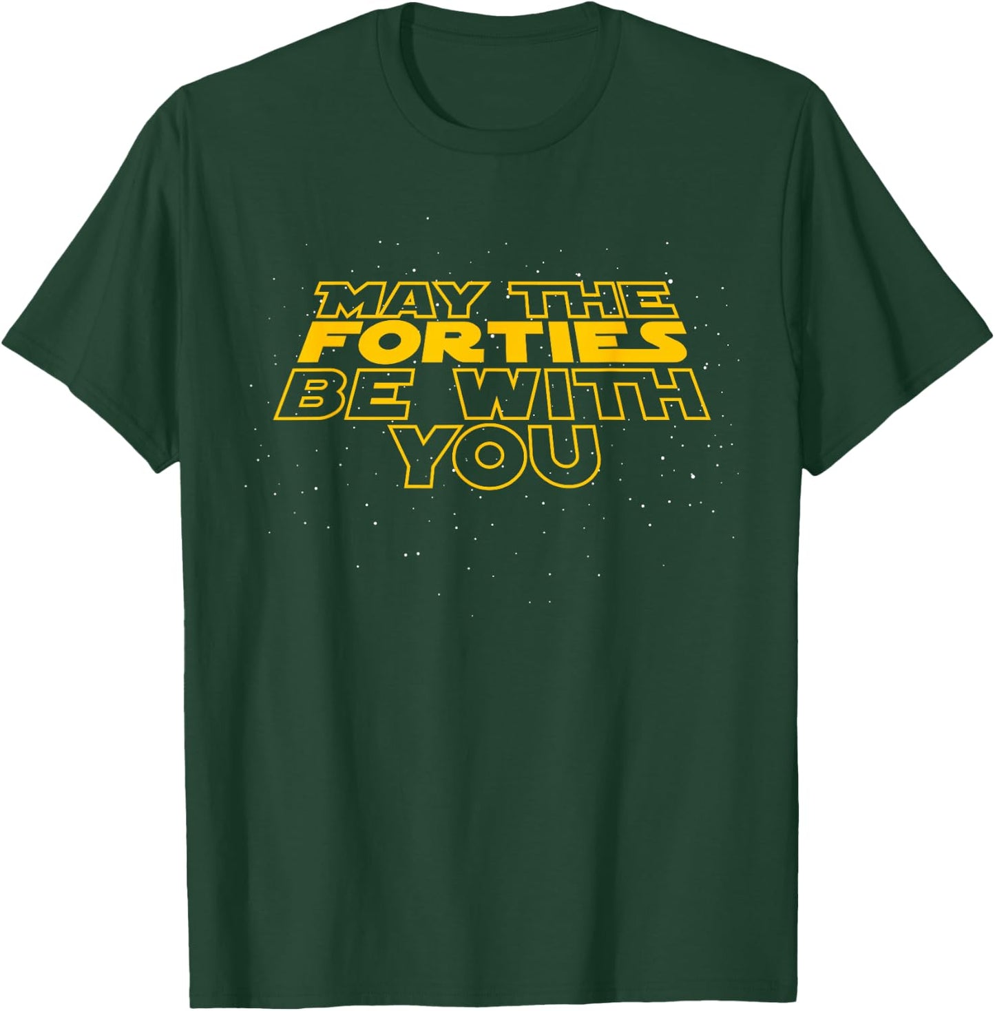 May The Forties Be with You Funny 40th Birthday Gift T Shirt T-Shirt - T-Shirt | Forest