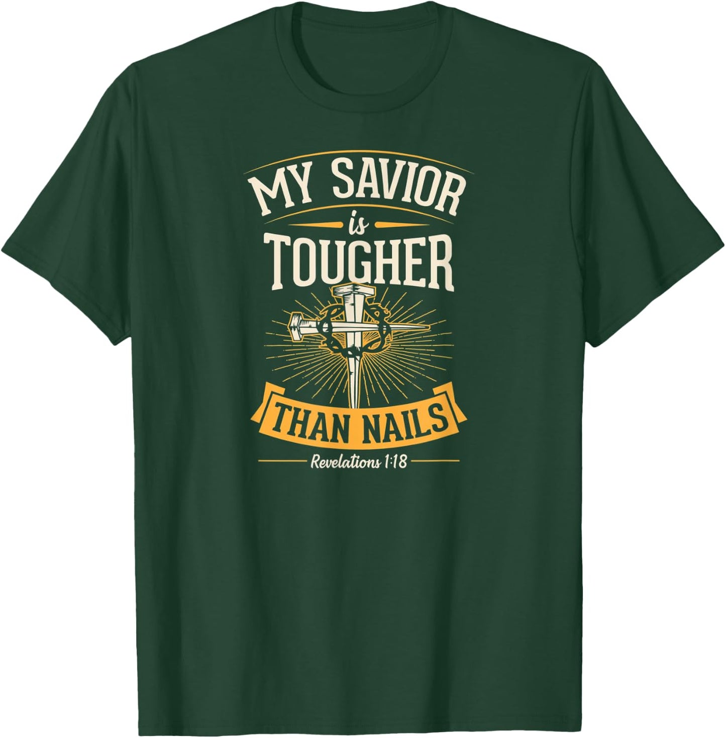 My Savior Is Tougher Than Nails Revelations 1 18 T-Shirt - T-Shirt | Forest