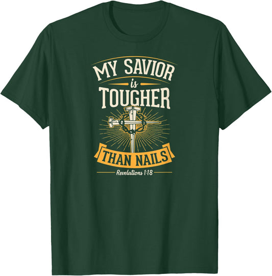 My Savior Is Tougher Than Nails Revelations 1 18 T-Shirt - T-Shirt | Forest